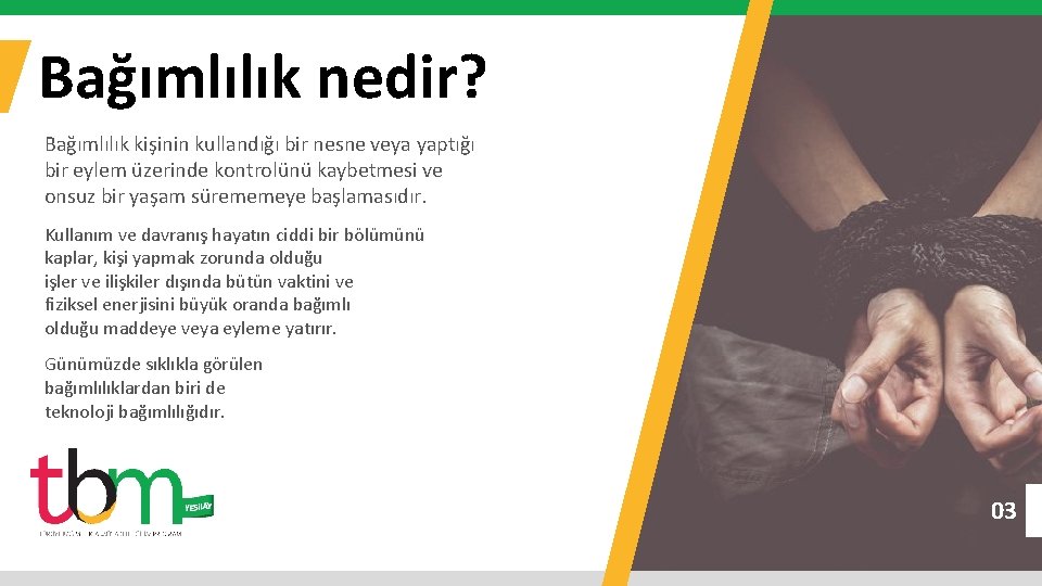 Bağımlılık nedir? Bağımlılık kişinin kullandığı bir nesne veya yaptığı bir eylem üzerinde kontrolünü kaybetmesi