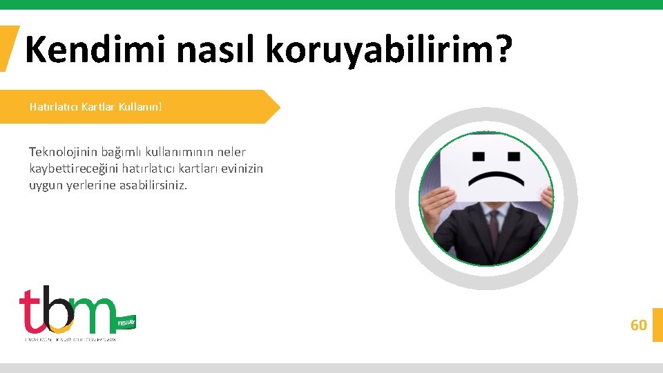 Kendimi nasıl koruyabilirim? Hatırlatıcı Kartlar Kullanın! Teknolojinin bağımlı kullanımının neler kaybettireceğini hatırlatıcı kartları evinizin