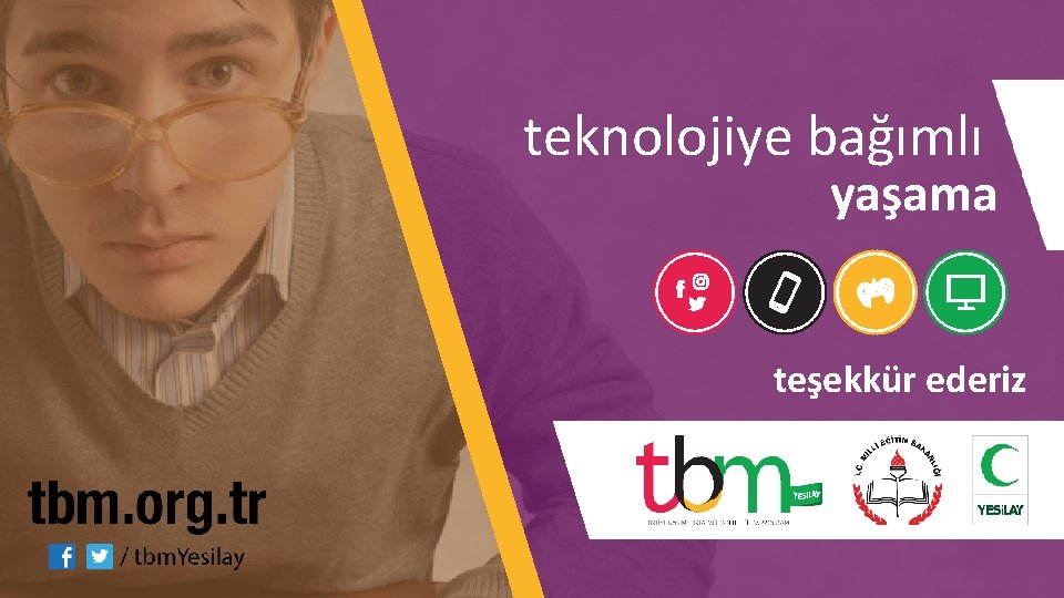 teknolojiye bağımlı yaşama teşekkür ederiz 