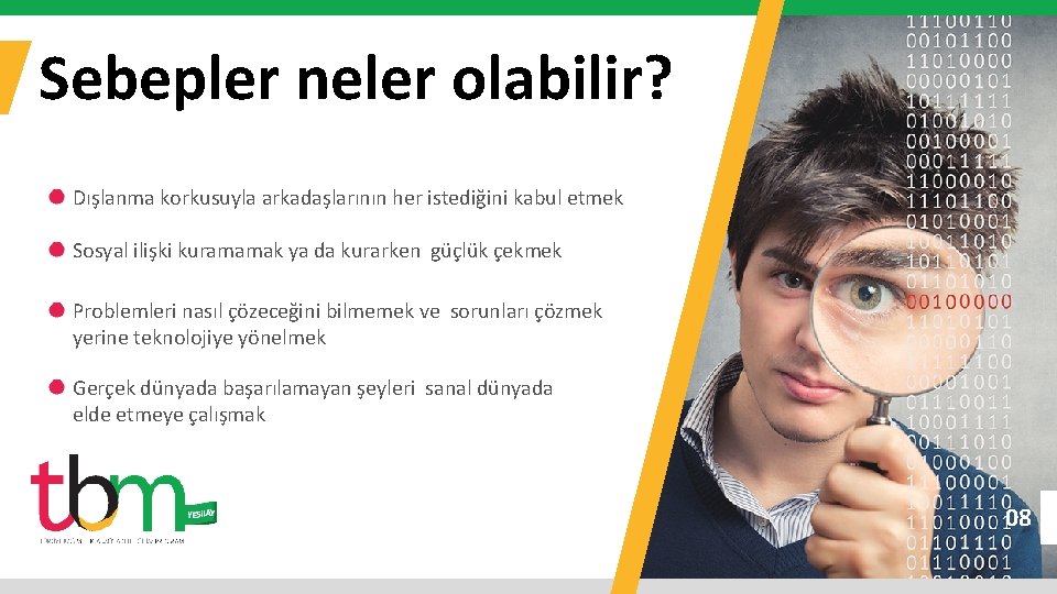 Sebepler neler olabilir? Dışlanma korkusuyla arkadaşlarının her istediğini kabul etmek Sosyal ilişki kuramamak ya