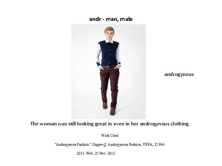 andr - man, male androgynous The woman was still looking great in even in