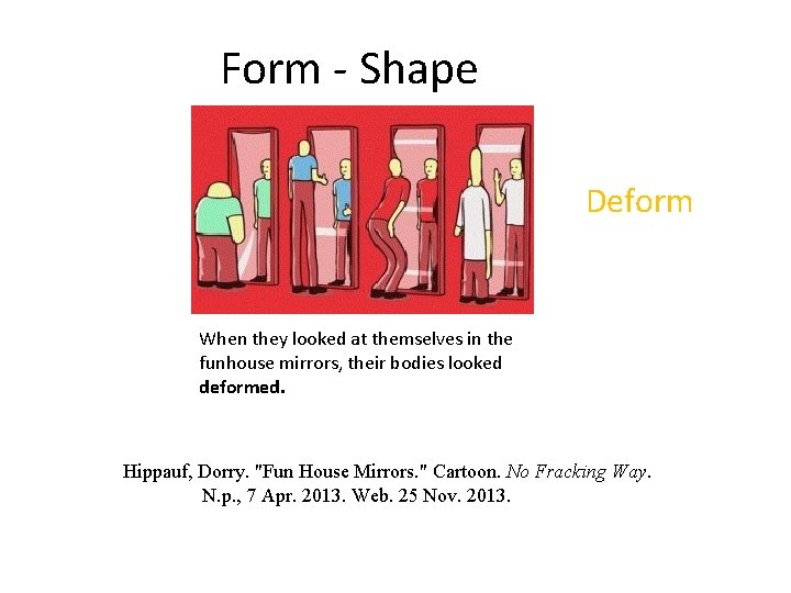 Form - Shape Deform When they looked at themselves in the funhouse mirrors, their