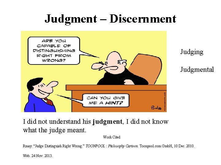 Judgment – Discernment Judging Judgmental I did not understand his judgment, I did not