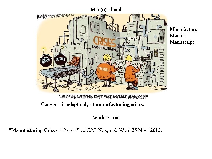 Man(u) - hand Manufacture Manual Manuscript Congress is adept only at manufacturing crises. Works