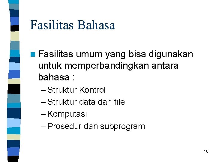 Fasilitas Bahasa n Fasilitas umum yang bisa digunakan untuk memperbandingkan antara bahasa : –