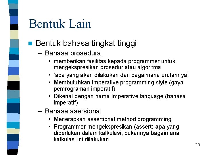 Bentuk Lain n Bentuk bahasa tingkat tinggi – Bahasa prosedural • memberikan fasilitas kepada