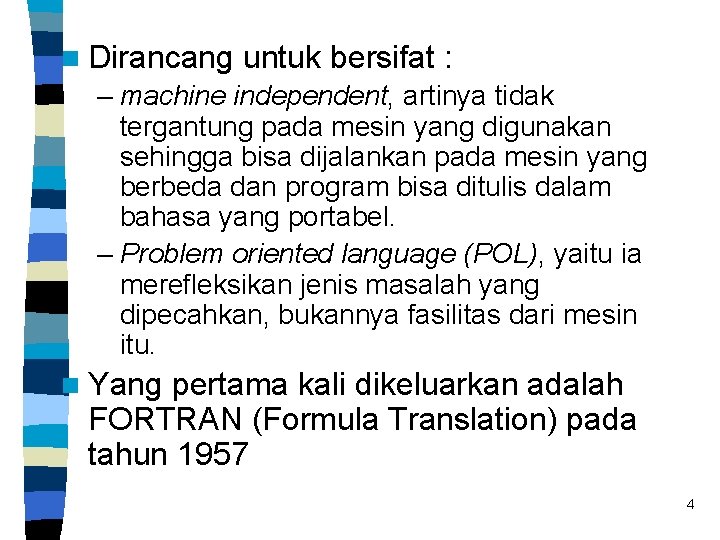 n Dirancang untuk bersifat : – machine independent, artinya tidak tergantung pada mesin yang