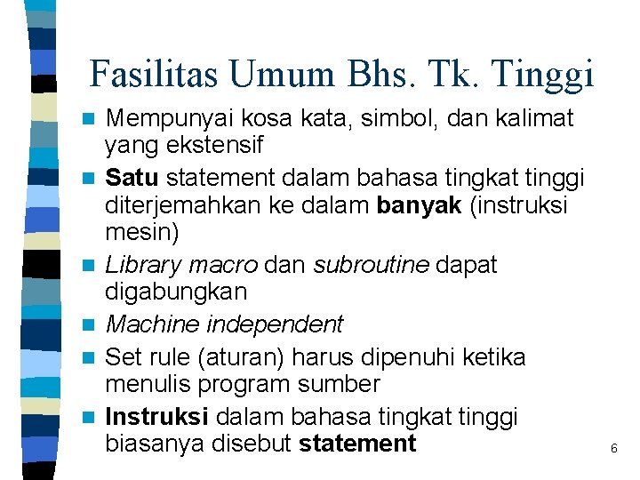 Fasilitas Umum Bhs. Tk. Tinggi n n n Mempunyai kosa kata, simbol, dan kalimat