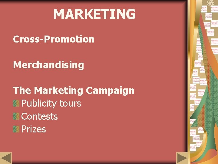 MARKETING Cross-Promotion Merchandising The Marketing Campaign Publicity tours Contests Prizes 