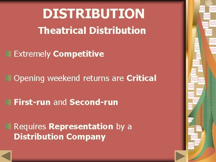 DISTRIBUTION Theatrical Distribution Extremely Competitive Opening weekend returns are Critical First-run and Second-run Requires