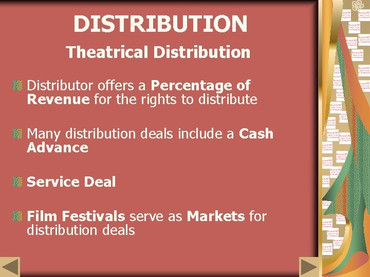 DISTRIBUTION Theatrical Distribution Distributor offers a Percentage of Revenue for the rights to distribute