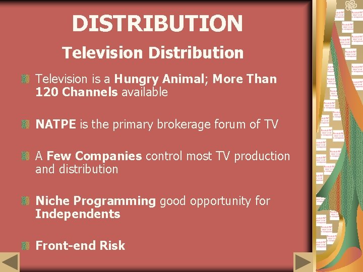 DISTRIBUTION Television Distribution Television is a Hungry Animal; More Than 120 Channels available NATPE