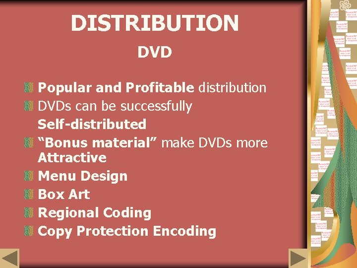 DISTRIBUTION DVD Popular and Profitable distribution DVDs can be successfully Self-distributed “Bonus material” make