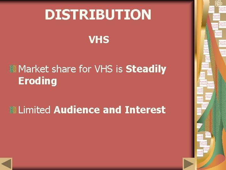 DISTRIBUTION VHS Market share for VHS is Steadily Eroding Limited Audience and Interest 