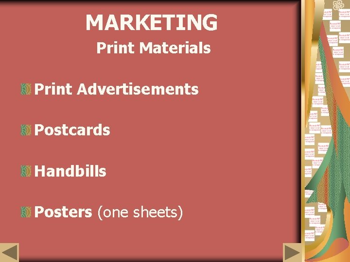 MARKETING Print Materials Print Advertisements Postcards Handbills Posters (one sheets) 