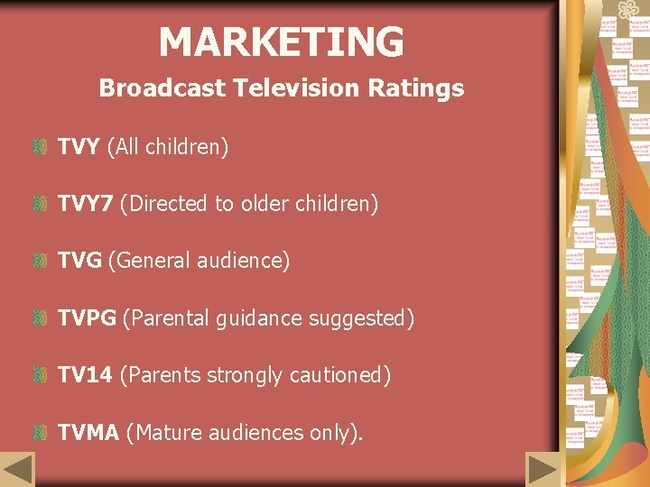 MARKETING Broadcast Television Ratings TVY (All children) TVY 7 (Directed to older children) TVG