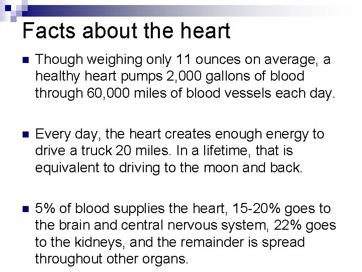 Facts about the heart n Though weighing only 11 ounces on average, a healthy