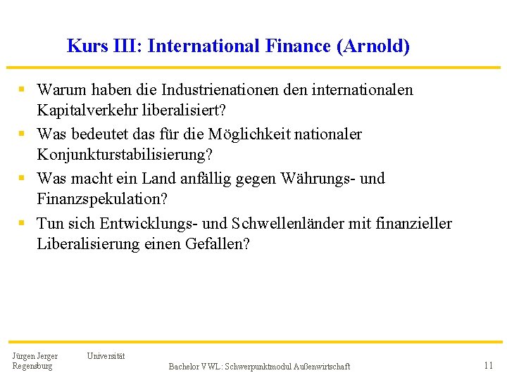 Kurs III: International Finance (Arnold) § Warum haben die Industrienationen den internationalen Kapitalverkehr liberalisiert?
