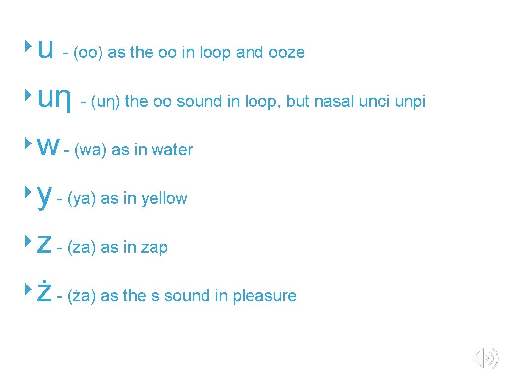 ‣u - (oo) as the oo in loop and ooze ‣uƞ - (uƞ) the