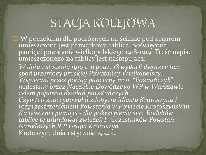 STACJA KOLEJOWA � W poczekalni dla podróżnych na ścianie pod zegarem umieszczona jest pamiątkowa