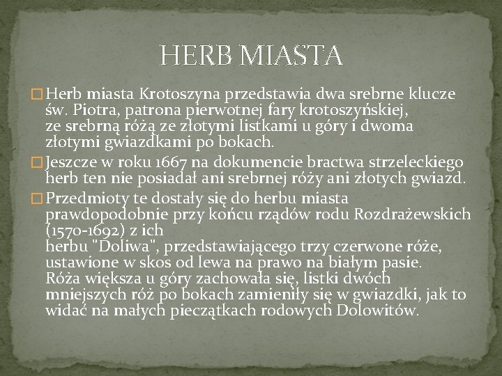 HERB MIASTA � Herb miasta Krotoszyna przedstawia dwa srebrne klucze św. Piotra, patrona pierwotnej