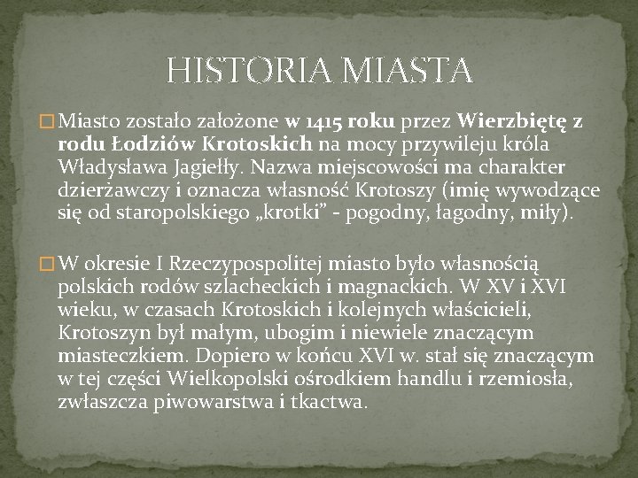 HISTORIA MIASTA � Miasto zostało założone w 1415 roku przez Wierzbiętę z rodu Łodziów