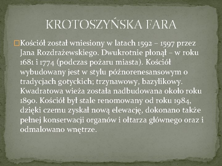 KROTOSZYŃSKA FARA �Kościół został wniesiony w latach 1592 – 1597 przez Jana Rozdrażewskiego. Dwukrotnie