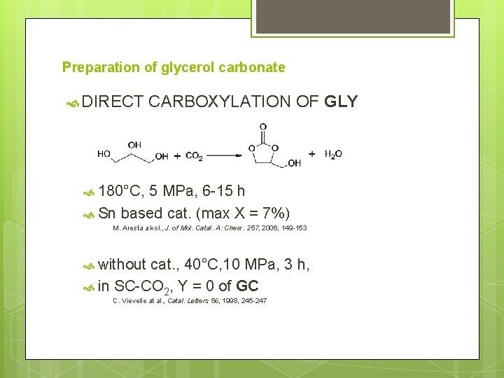 Preparation of glycerol carbonate DIRECT CARBOXYLATION OF GLY 180°C, 5 MPa, 6 -15 h