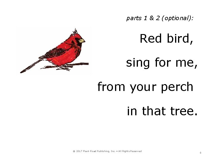 parts 1 & 2 (optional): Red bird, sing for me, from your perch in