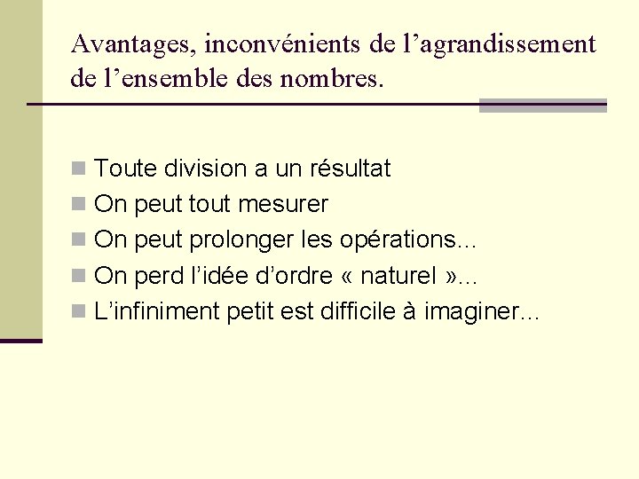 Avantages, inconvénients de l’agrandissement de l’ensemble des nombres. n Toute division a un résultat