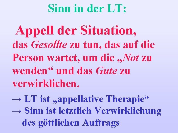 Sinn in der LT: Appell der Situation, das Gesollte zu tun, das auf die