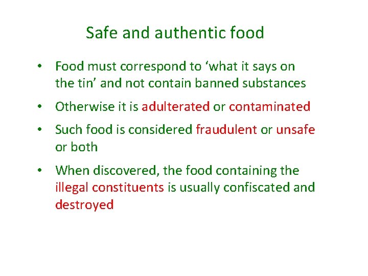 Safe and authentic food • Food must correspond to ‘what it says on the
