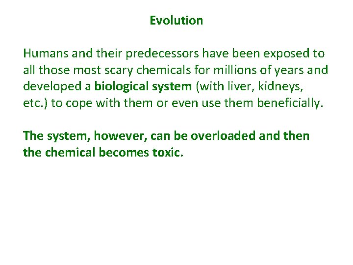 Evolution Humans and their predecessors have been exposed to all those most scary chemicals