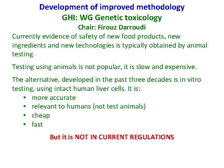 Development of improved methodology GHI: WG Genetic toxicology Chair: Firouz Darroudi Currently evidence of