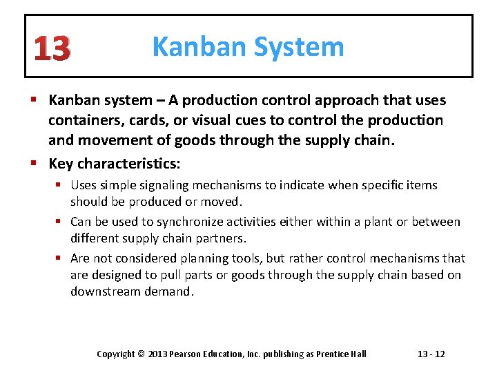 13 Kanban System § Kanban system – A production control approach that uses containers,