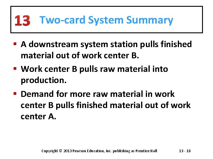 13 Two-card System Summary § A downstream system station pulls finished material out of