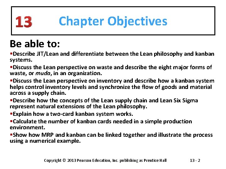 13 Chapter Objectives Be able to: §Describe JIT/Lean and differentiate between the Lean philosophy