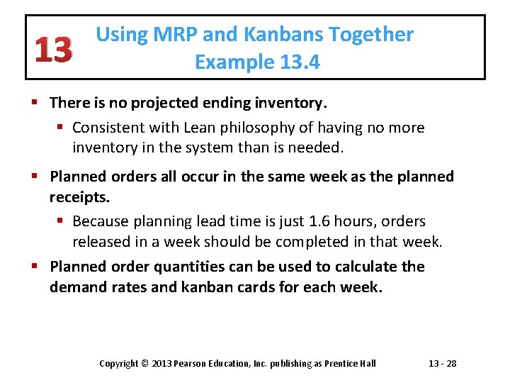 13 Using MRP and Kanbans Together Example 13. 4 § There is no projected