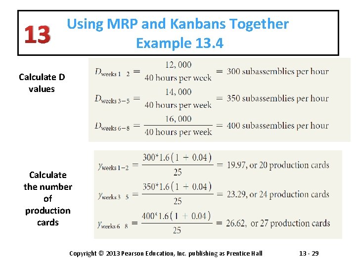 13 Using MRP and Kanbans Together Example 13. 4 Calculate D values Calculate the