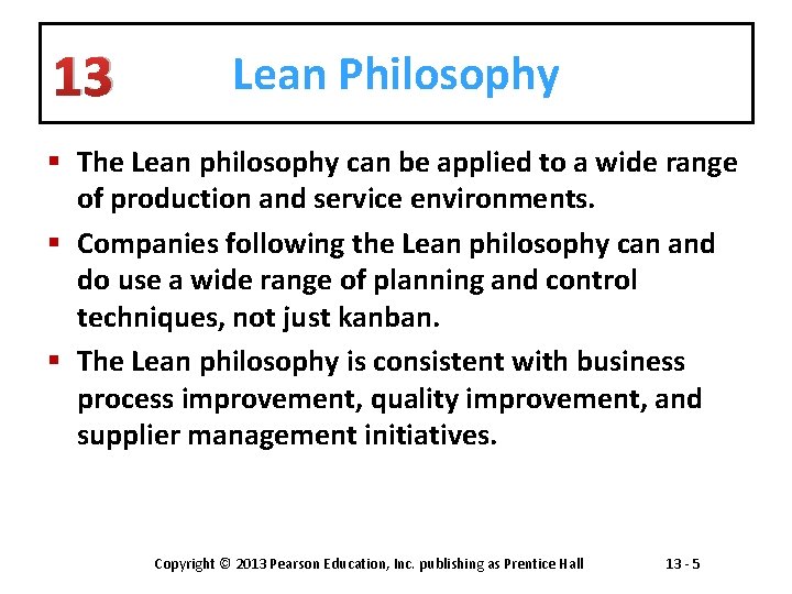 13 Lean Philosophy § The Lean philosophy can be applied to a wide range