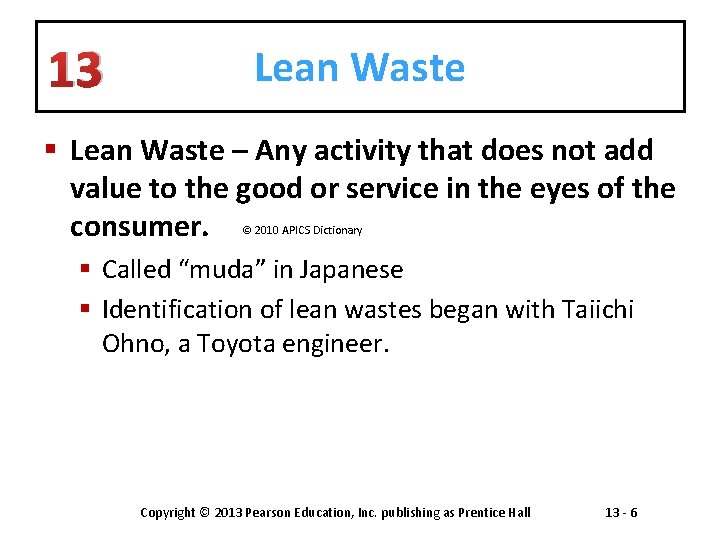 13 Lean Waste § Lean Waste – Any activity that does not add value