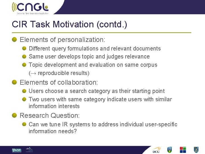 CIR Task Motivation (contd. ) Elements of personalization: Different query formulations and relevant documents