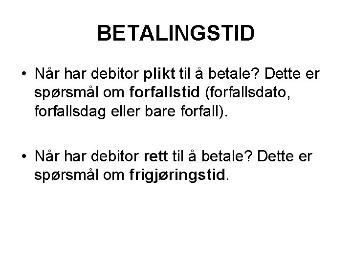 BETALINGSTID • Når har debitor plikt til å betale? Dette er spørsmål om forfallstid