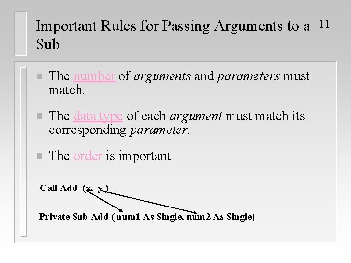 Important Rules for Passing Arguments to a Sub n The number of arguments and