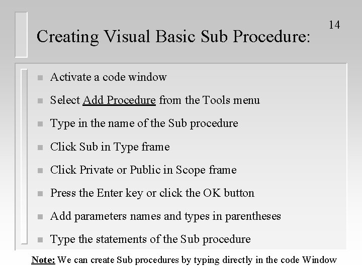 Creating Visual Basic Sub Procedure: n Activate a code window n Select Add Procedure