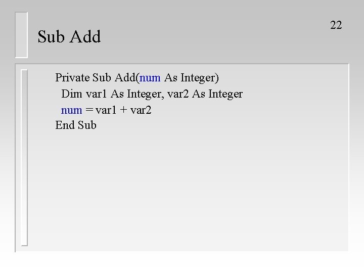 Sub Add Private Sub Add(num As Integer) Dim var 1 As Integer, var 2