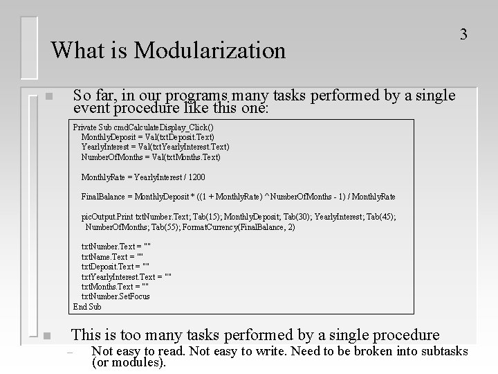 What is Modularization 3 So far, in our programs many tasks performed by a