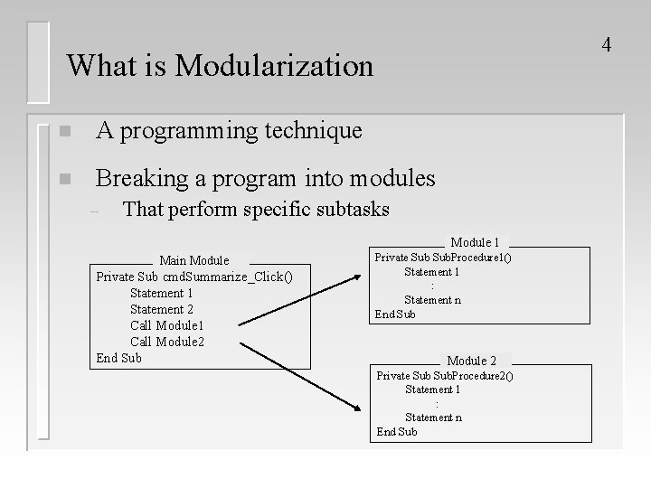 4 What is Modularization n A programming technique n Breaking a program into modules