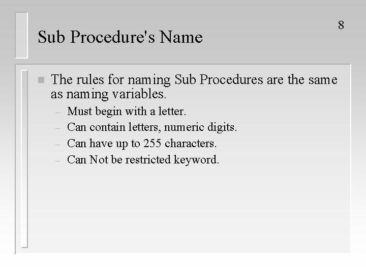 Sub Procedure's Name n The rules for naming Sub Procedures are the same as