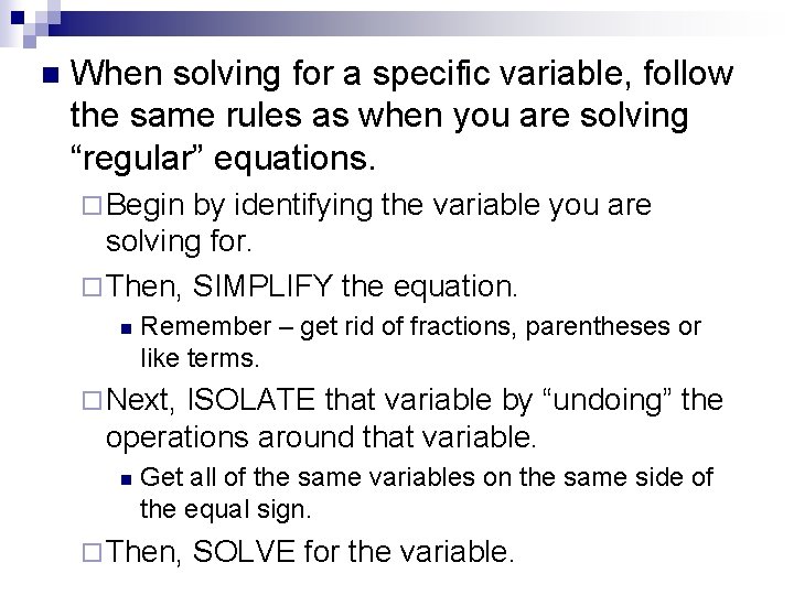 n When solving for a specific variable, follow the same rules as when you